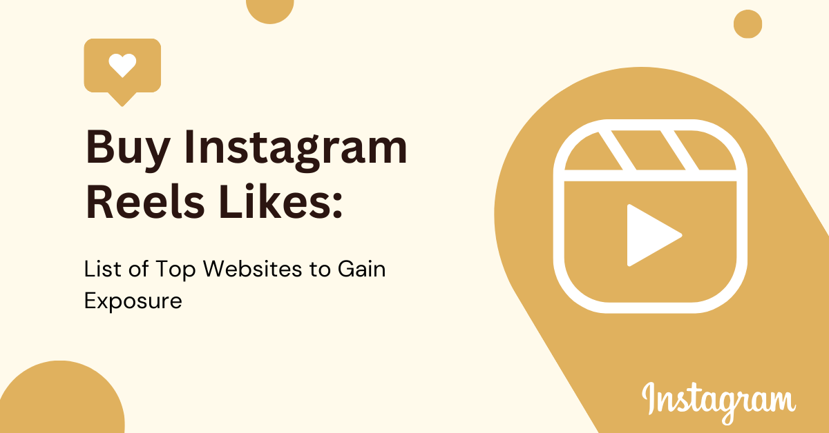Buy Instagram Reels Likes List of Top Websites to Gain Exposure